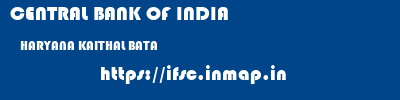 CENTRAL BANK OF INDIA  HARYANA KAITHAL BATA   ifsc code